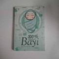 100% Buku Pintar Bayi: Kupas Tuntas Ilmu Bayi A - Z