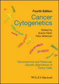 Fourth Edition Cancer Cytogenetics: Chromosomal Molecular Genetic Aberrations of Tumor Cells