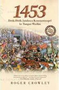 1453 Detik-detik Jatuhnya Konstantinopel ke Tangan Muslim