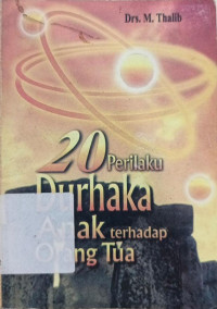 20 Perilaku Durhaka Anak Terhadap Orang Tua