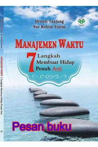 Manajemen Waktu: 7 Langkah Membuat Hidup Penuh Arti