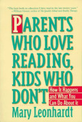 Parents Who Love Reading, Kids Who Don't: Kiat Menumbuhkan Kegemaran Membaca pada Anak