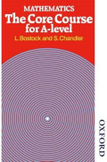 Mathematics The Core Course for A-Level
