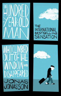 The Hundred Year Old Man Who Climbed Out Of The Window And Disappeard