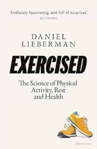 Exercised: The Science Of Physical Activity, Rest And Health