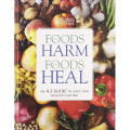 Food Harm Food Heal: An A-Z Guide to Safe And Healthy Eating
