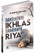 Dahsyatnya Ikhlas Bahayanya Riya'