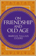 On Friendship And Old Age