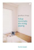 Goodbye, Things: Hidup Minimalis Ala Orang Jepang