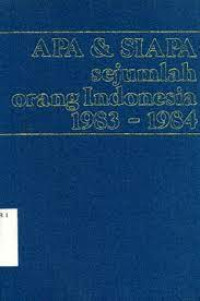 Apa & Siapa: Sejumlah Orang Indonesia 1983-1984