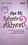 Apa Sih Rahasia Akhwat?: Pengalaman Pribadi Akhwat yang Belum Pernah Diceritakan Sebelumnya