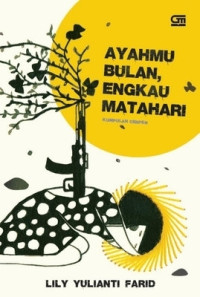 Ayahmu Bulan, Engkau Matahari