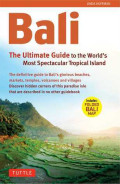 Bali: The Ultimate Guide to the World's Most Spectacular Tropical Island