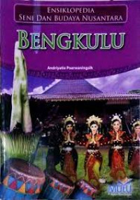 Ensiklopedia Seni dan Budaya Nusantara: Bengkulu