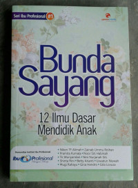 Bunda Sayang: 12 ilmu Dasar Mendidik Anak