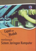 Cepat dan Mudah Membangun Sistem Jaringan Komputer