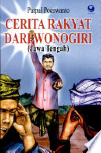 Cerita Rakyat Dari Wonogiri ( Jawa Tengah )