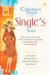 Chicken Soup for the Single's Soul: Kisah-kisah cinta indah untuk menikmati masa lajang yang bahagia dan menyenangkan