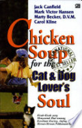 Chicken Soup for the Cat & Dog Lover's Soul: Aneka Kisah tentang Kucing, Anjing, dan Hewan-Hewan Peliharaan Lainnya sebagai Bagian dari Keluarga.