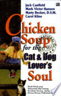 Chicken Soup for the Cat & Dog Lover's Soul: Aneka Kisah tentang Kucing, Anjing, dan Hewan-Hewan Peliharaan Lainnya sebagai Bagian dari Keluarga.
