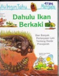 Aku Ingin Tahu Mengapa: Dahulu Ikan Berkaki dan Banyak Pertanyaan Lain Tentang Dunia Prasejarah