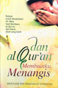 Dan Al-Quran Membuatku Menangis: Belajar Untuk Meneteskan Air Mata Saat Membaca Al-Quran dari Kaum Salaf yang Saleh
