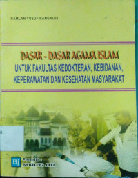 Dasar-Dasar Agama Islam Untuk Fakultas Kedokteran, Kebidanan, Keperawatan dan Kesehatan Masyarakat