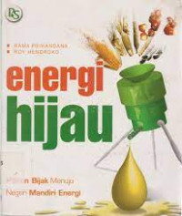 Energi Hijau: Pilihan Bijak Menuju Negeri Mandiri Energi