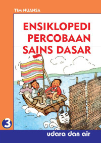 Ensiklopedi Percobaan Sains Dasar 3: Udara dan Air