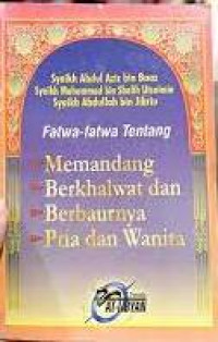 Fatwa- Fatwa Tentang Memandang Berkhalwat dan Berbaurnya Pria dan Wanita