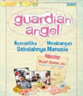 Guardian Angel :Romantika Membangun Sekolahnya Manusia