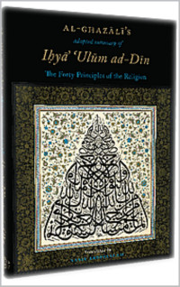 Ihya' Ulum ad-Din: The Forty Principles of the Religion