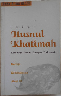 Ikrar Husnul Khatimah: Keluarga Besar Bangsa Indonesia