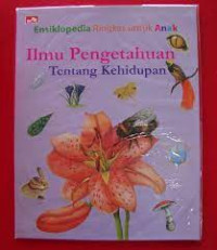 Ensiklopedia Ringkas Untuk Anak Pengetahuan Tentang Kehidupan