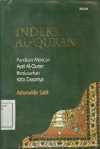 Indeks Al-Quran: Panduan Mencari Ayat Al-Quran Berdasarkan Kata Dasarnya