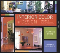 Interior Color by Design  Volume 2: A Design Tool for Homeowners, Designers, and Architects