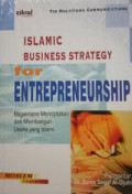 Islamic Business Strategy For Entrepreneurship: Bagaimana Menciptakan dan Membangun Usaha yang Islami