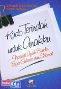 Kado Terindah Untuk Anakku: Nasihat Ayah-Bunda, Agar Sukses dan Selamat