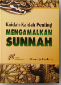 Kaidah-Kaidah Penting Mengamalkan Sunnah