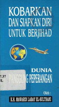 Kobarkan dan Siapkan Diri Untuk Berjihad Dunia Panggung Peperangan