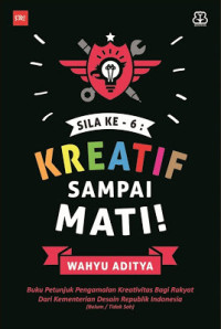 Sila Ke 6 : Kreatif Sampai Mati