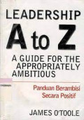 Leadership A to Z: A Guide for The Appropriately Ambitious-Panduan Berambisi Secara Positif