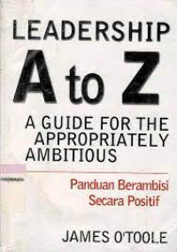 Leadership A to Z: A Guide for The Appropriately Ambitious-Panduan Berambisi Secara Positif