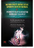 Membangun Kekuatan Spiritualitas Kerja dan Pembentukan Karakter Berbasis Tasawuf