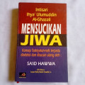 Mensucikan Jiwa: Konsep Tazkiyatun-nafs Terpadu Intisari Ihya' Ulumuddin Al-Ghazali