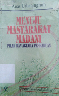 Menuju Masyarakat Madani: Pilar Dan Agenda Pembaruan