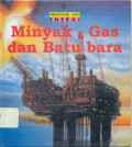 Minyak, Gas dan Batu bara