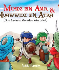 Muadz Bin Amr & Muawwidz Bin Atra (Dua Sahabat Penakluk Abu Jahal)