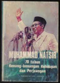 Muhammad Natsir: 70 Tahun Kenang-Kenangan Kehidupan dan Perjuangan