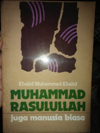 Muhammad Rasulullah Juga Manusia Biasa